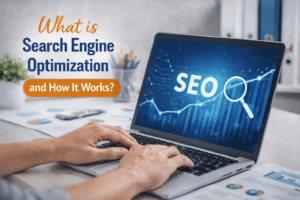 What is Search Engine Optimization and How It Works
