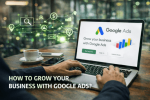 how to grow your business with Google Ads